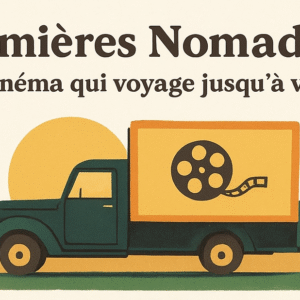 Lumières Nomades – Le cinéma qui voyage jusqu’à vous